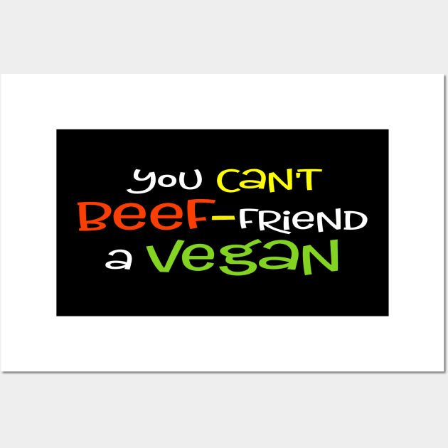 You Can't Beef-Friend a Vegan Wall Art by LininaDesigns